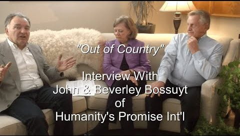 "Out of Country" - Interview with John & Beverley Bossuyt of Humanity's Promise Int'l